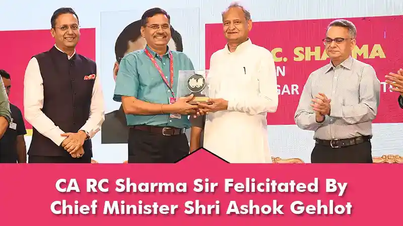 Dr. CA R.C. Sharma Sir Felicitated By Chief Minister Shri Ashok Gehlot