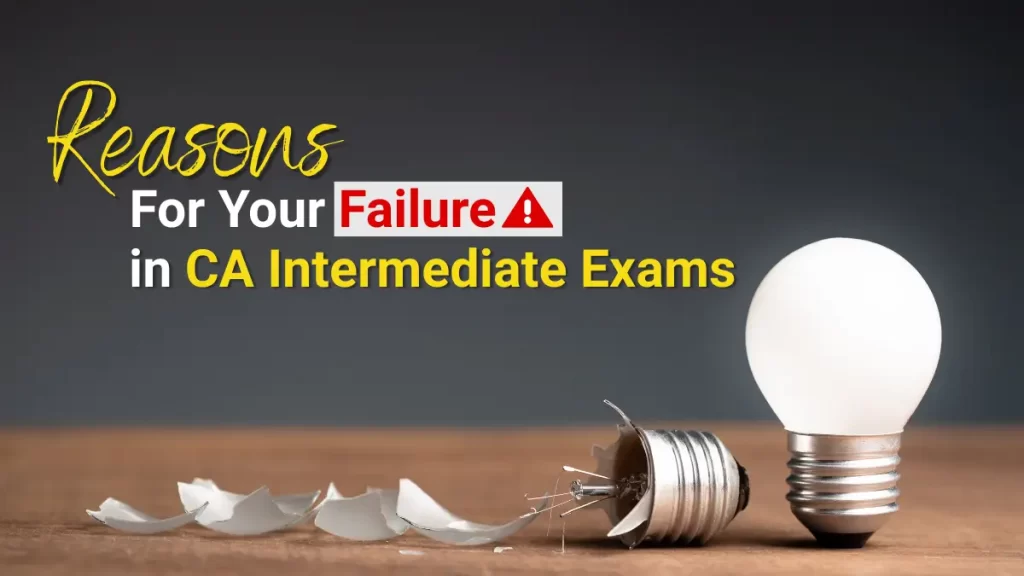 Common Reasons for Facing Failure During ICAI CA Examination