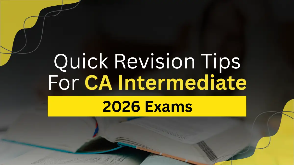 Quick Revision Tips for CA Intermediate 2026 Exam