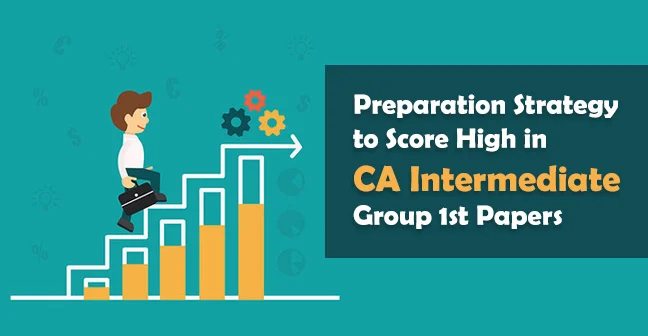 preparation strategy and study plan to score high in ca intermediate group 1st papers.