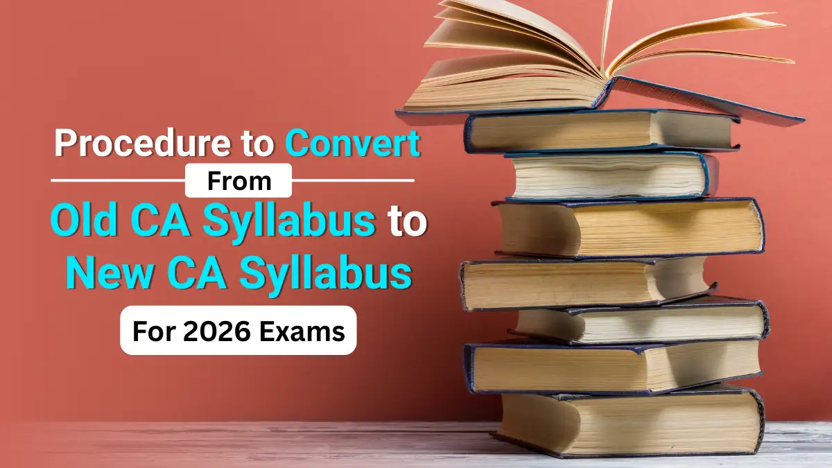 Procedure to Convert from CA Old Syllabus to New Syllabus for 2026 Exams