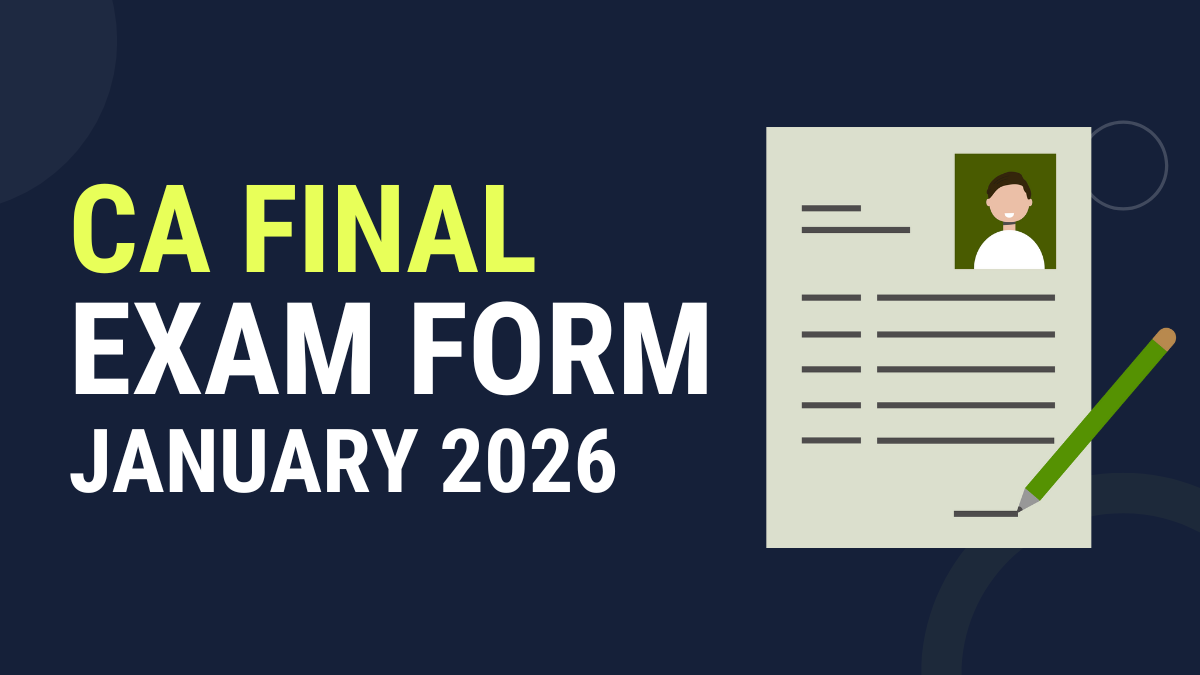 CA Final Exam Form Jan 2026: Last Date & How to Apply