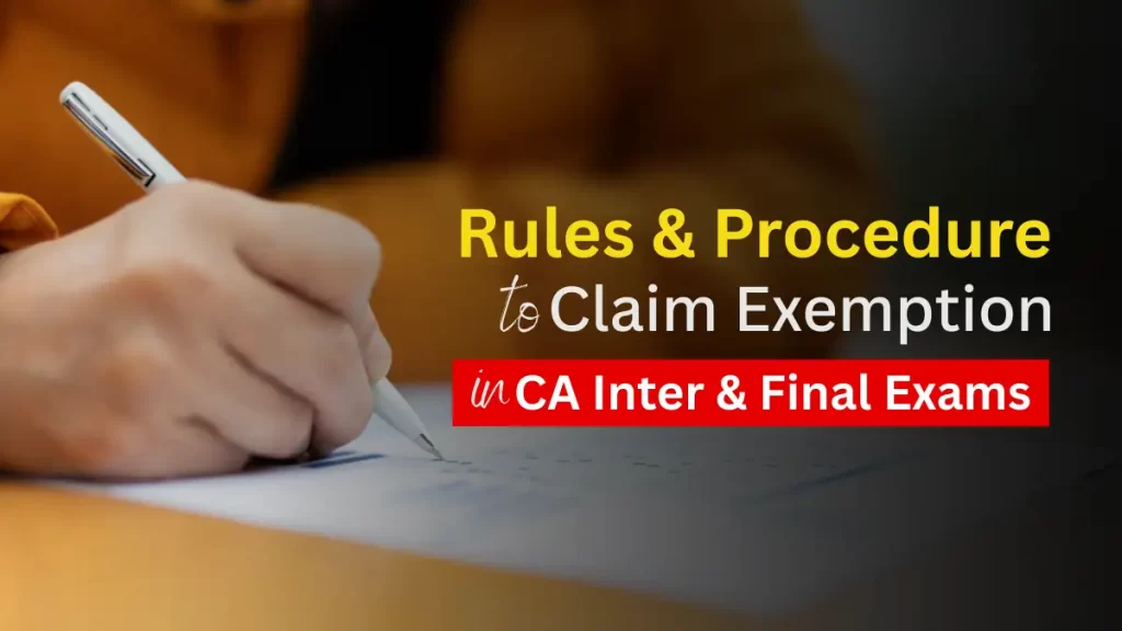Rules & Procedure to Claim Exemption in CA Inter & Final Exams