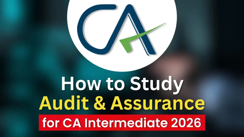 How to Study Audit and Assurance for CA Intermediate Exams