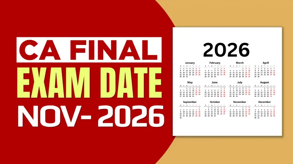 ICAI CA Final Exam Dates for November 2026 Out: Registration, Course and Preparation