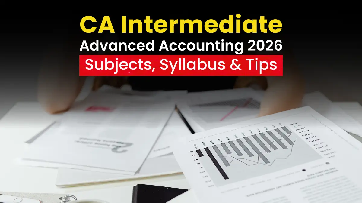 CA Inter Advanced Accounting 2026: Subjects, Syllabus & Tips