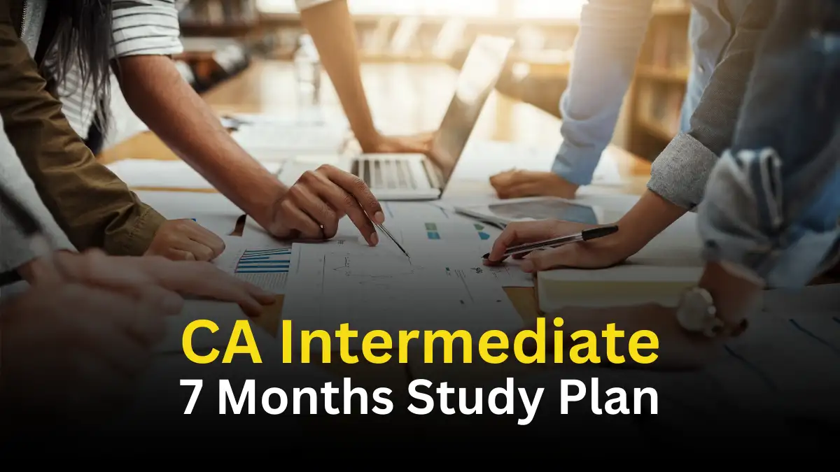 ICAI CA Intermediate 7 Month Study Plan