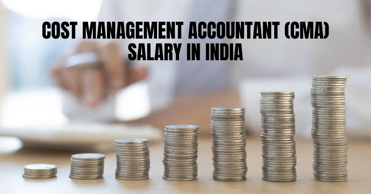 Cost Management Accountant (CMA) Salary in India
