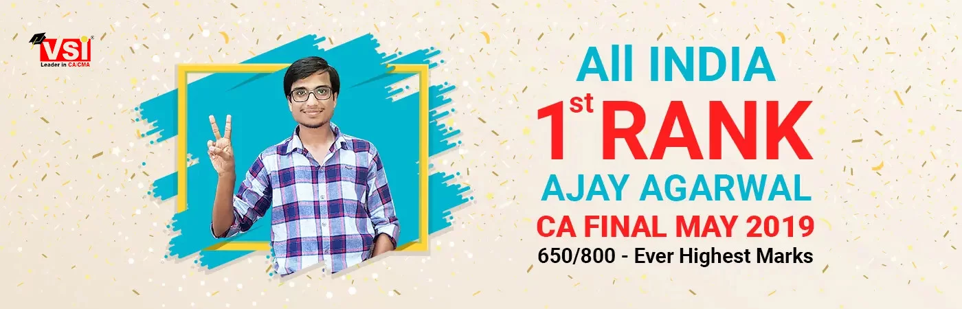 Ajay Agarwal, student of VSI Final Institute got All India 1st Rank in May 2019
