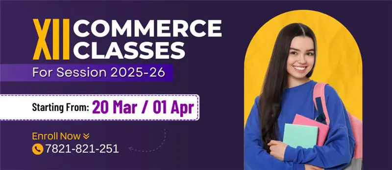 XII Commerce Classes for Session 2025-26 - Starting from 19 March