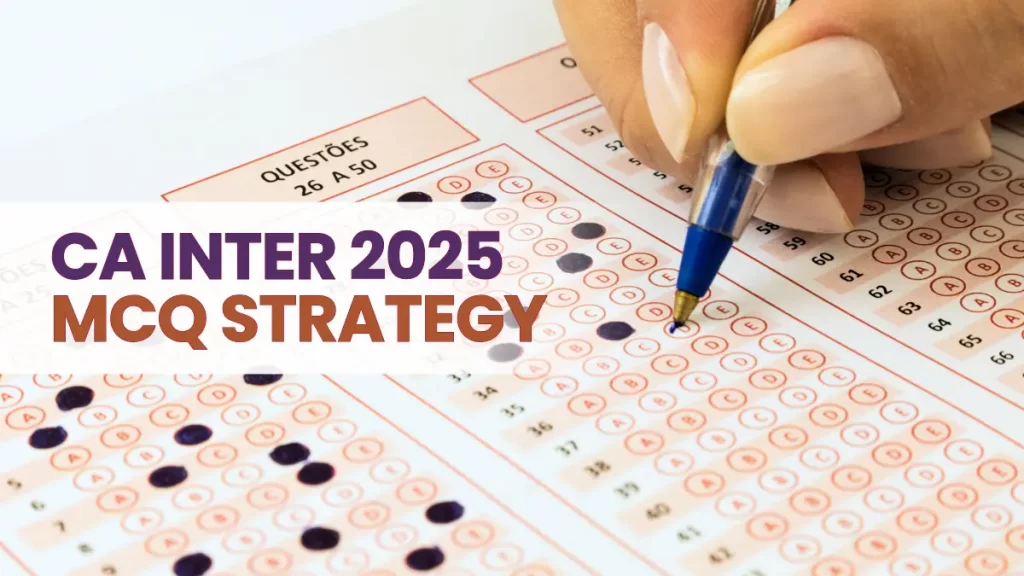 CA Inter MCQ Strategy 2025: Smart Tips to Master ICAI MCQs