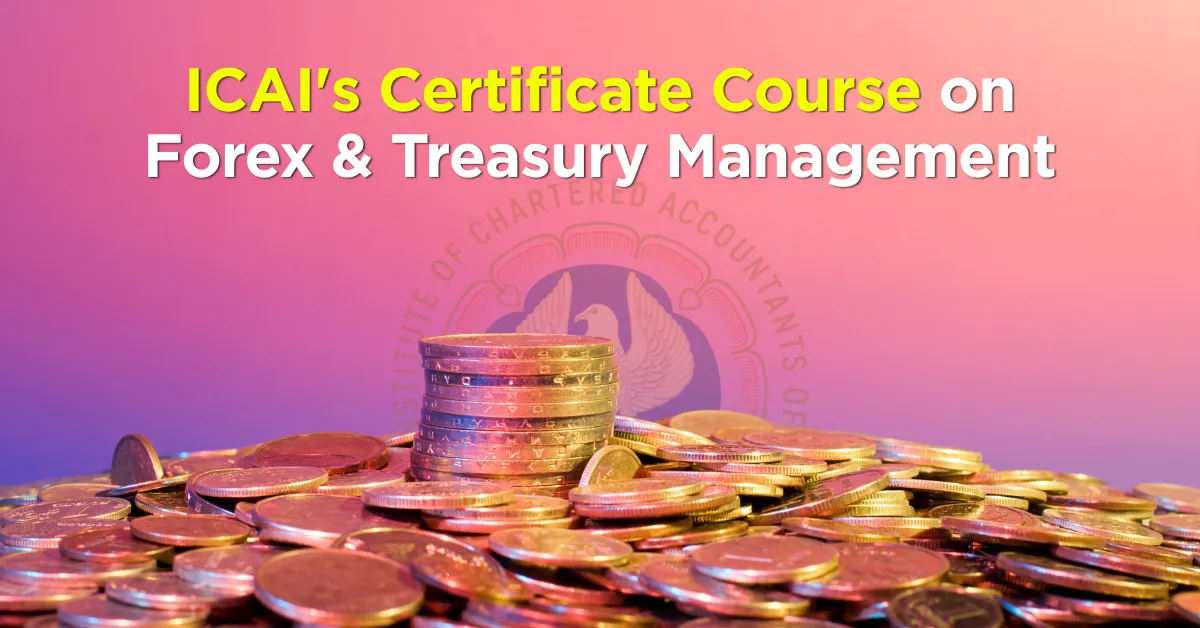 ICAI's Certificate Course on Forex and Treasury Management (FXTM) – Online Assessment Test (AT)