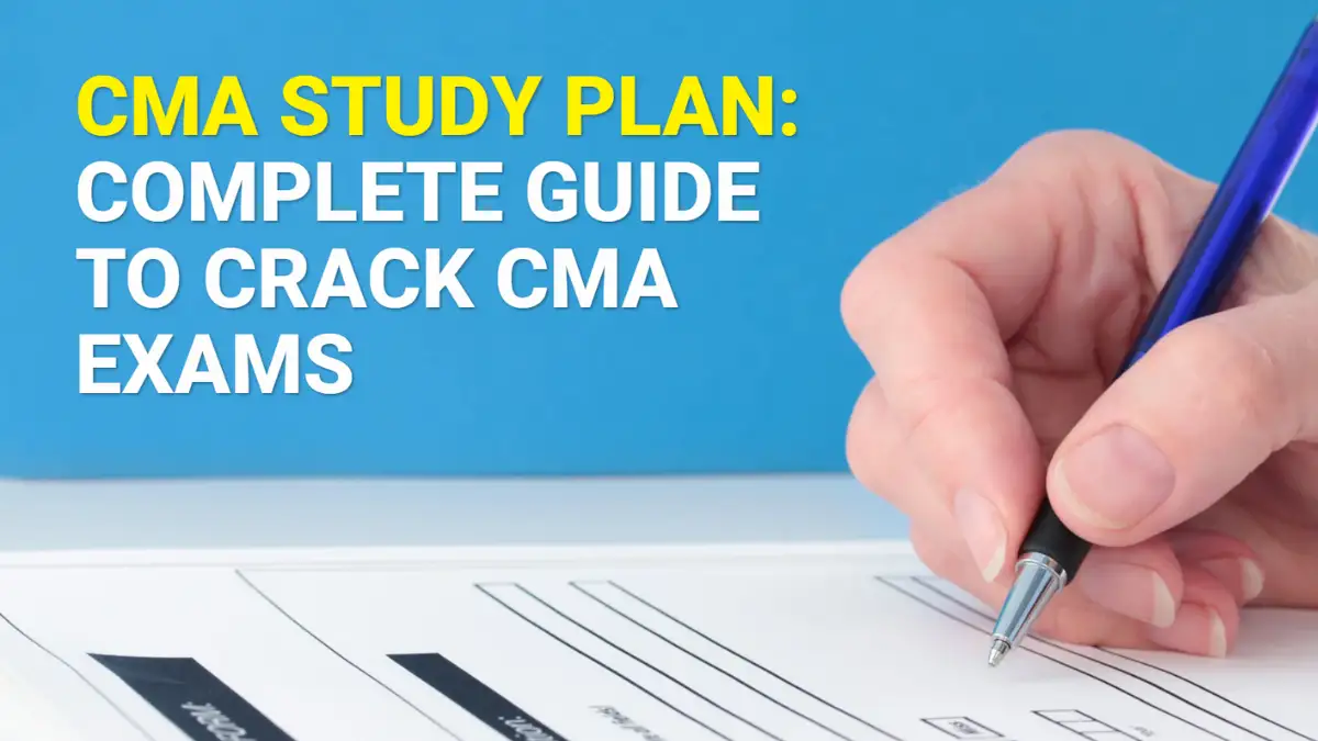 CMA Study Plan 2026: Complete Guide to Crack CMA Exams