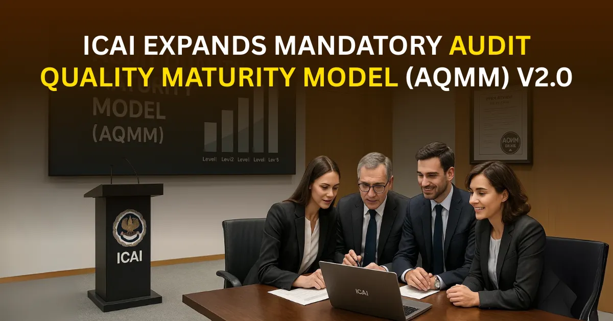 ICAI Expands Mandatory Audit Quality Maturity Model v2.0 Scope