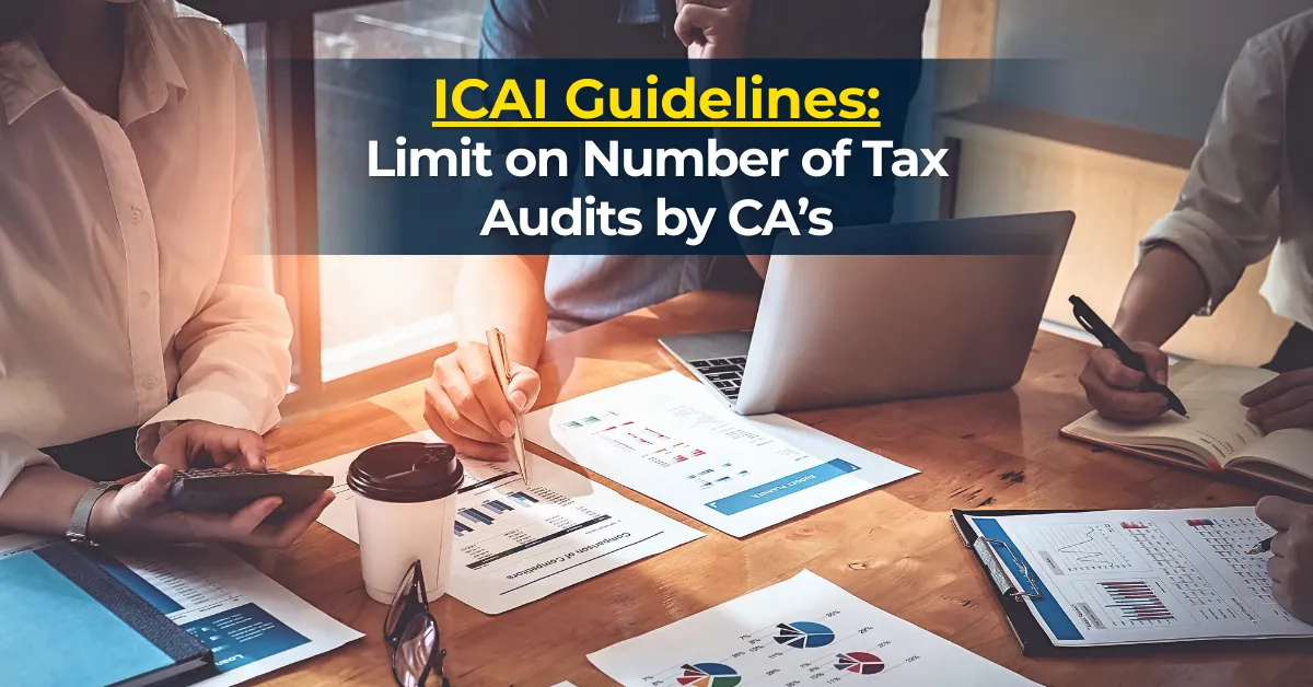 Tax Audit Limit Reduced to 60 Per CA Annually by ICAI