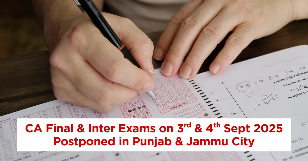 CA Exam Postpone September 2025 – Inter & Final Rescheduled