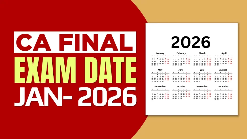 ICAI CA Final Exam Dates for Jan 2026: Registration, Course & Preparation