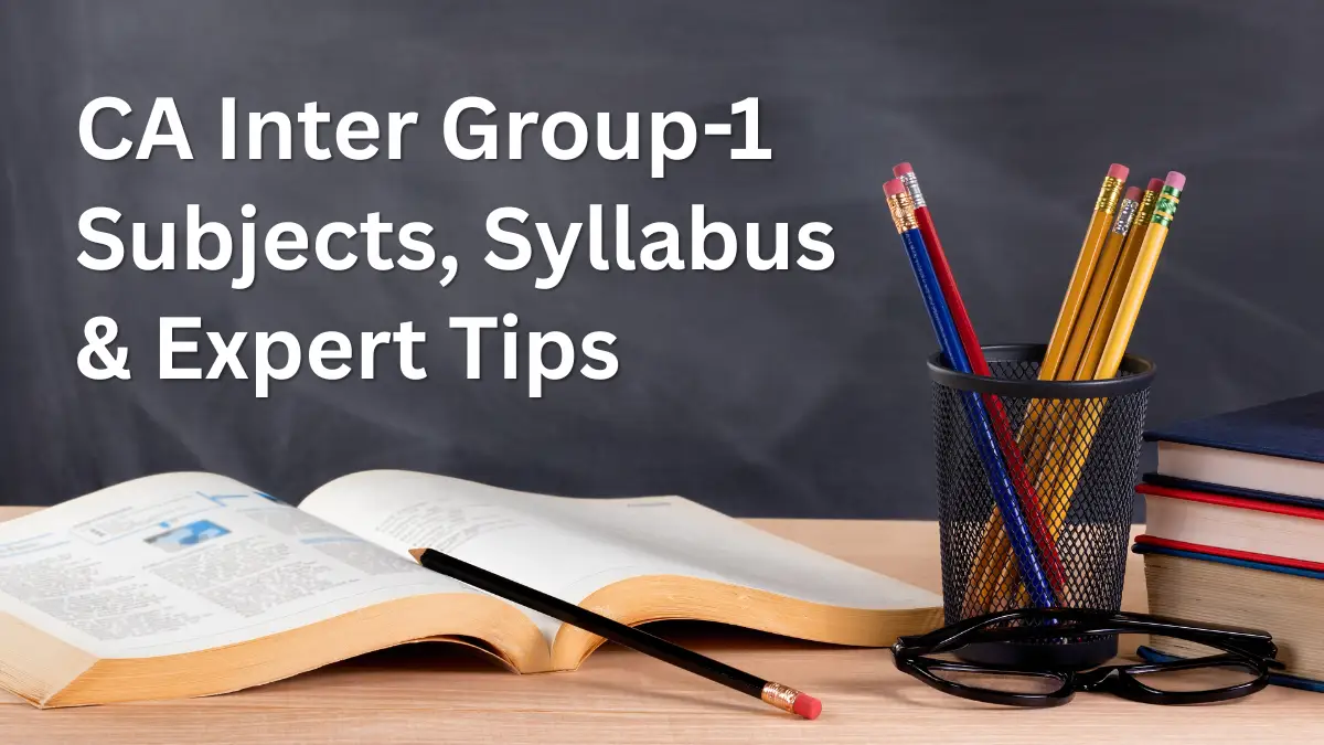 CA Inter Group 1 Subjects, Syllabus & Expert Tips 2026
