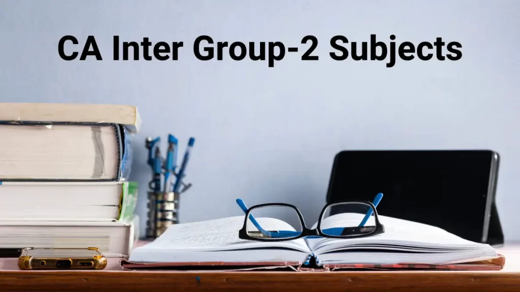 CA Inter Group 2 Subjects 2026: Syllabus & Expert Tips