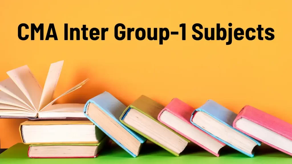 CMA Inter Group 1 Subjects with 2025 Syllabus, Papers & Tips