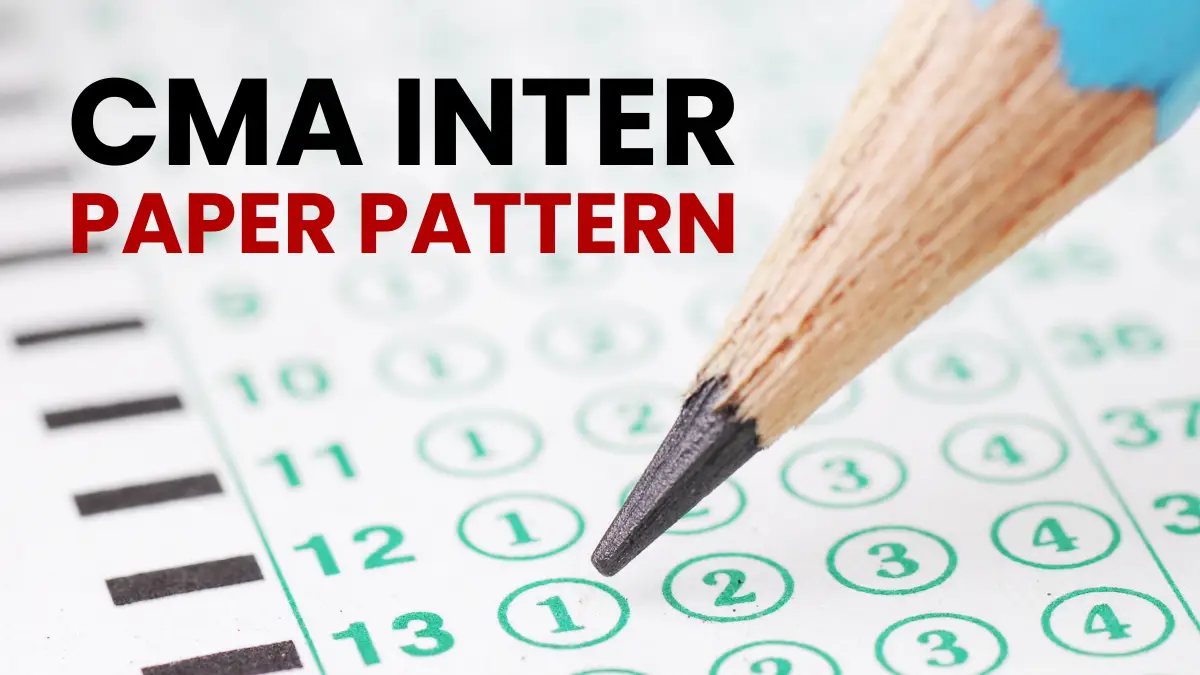 CMA Inter Paper Pattern 2026: Syllabus, Marks & Exam Format