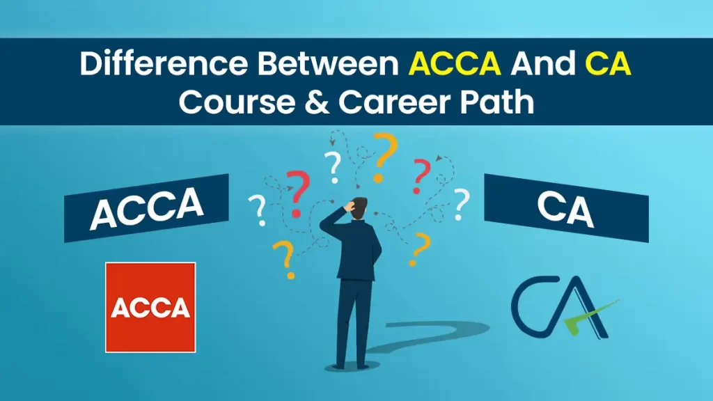 Difference Between ACCA and CA: Course & Career Path