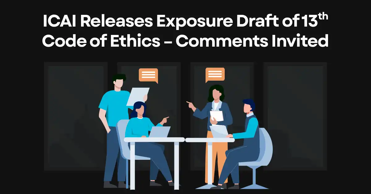 Exposure Draft: 13th Edition ICAI Code of Ethics - Comments Open