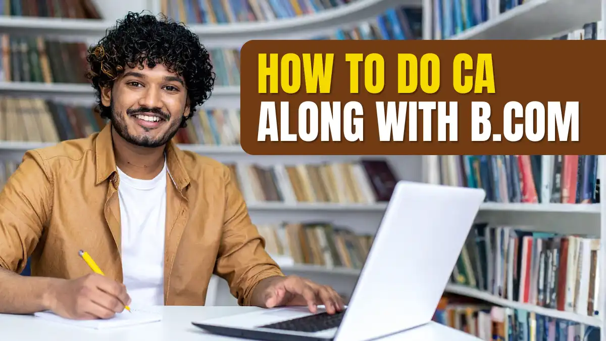How to Do CA with BCom – Step-by-Step Guide, Benefits, and Study Plan