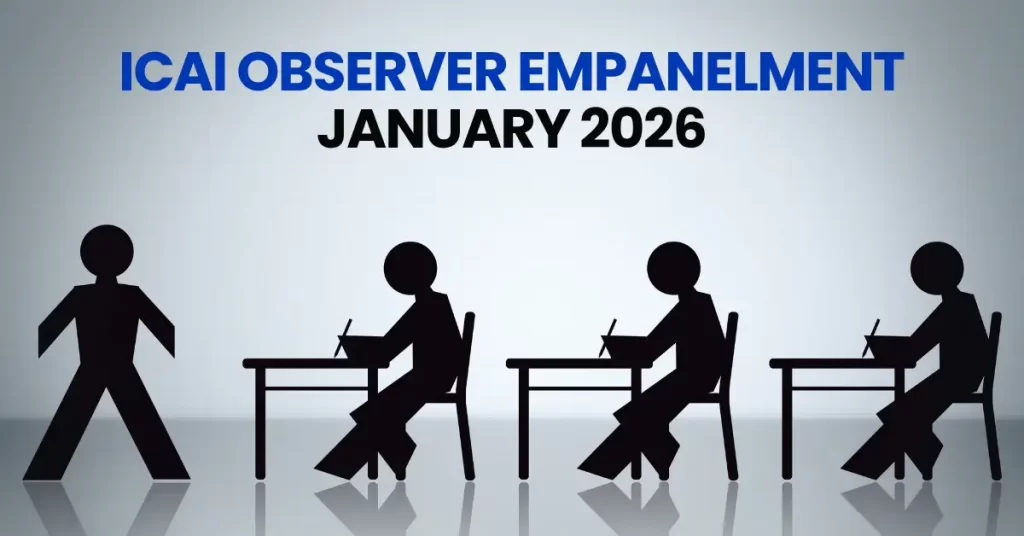 ICAI Observer Empanelment: Registration, Eligibility, Dates