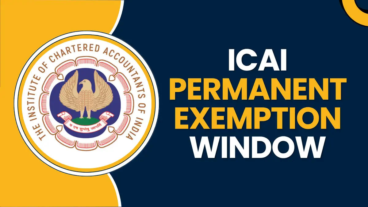 ICAI Permanent Exemption Window – Eligibility & Application
