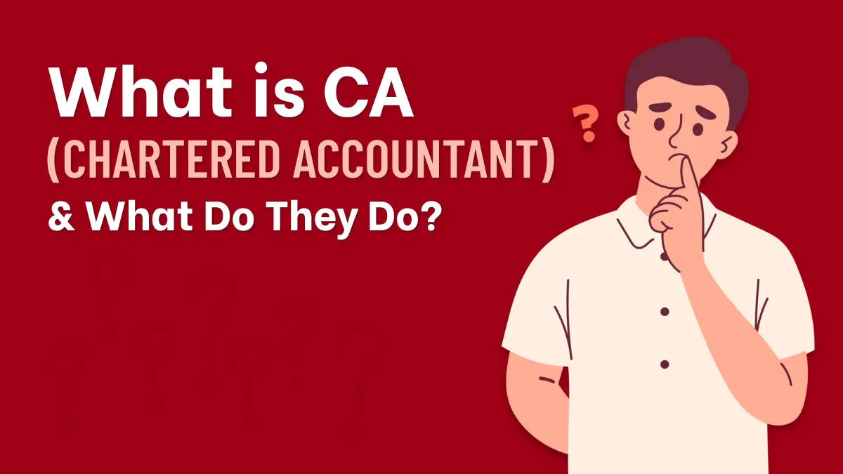What is CA (Chartered Accountant) and What Do They Do?