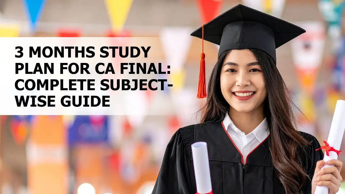 3 Months Study Plan for CA Final: Complete Subject-Wise Guide