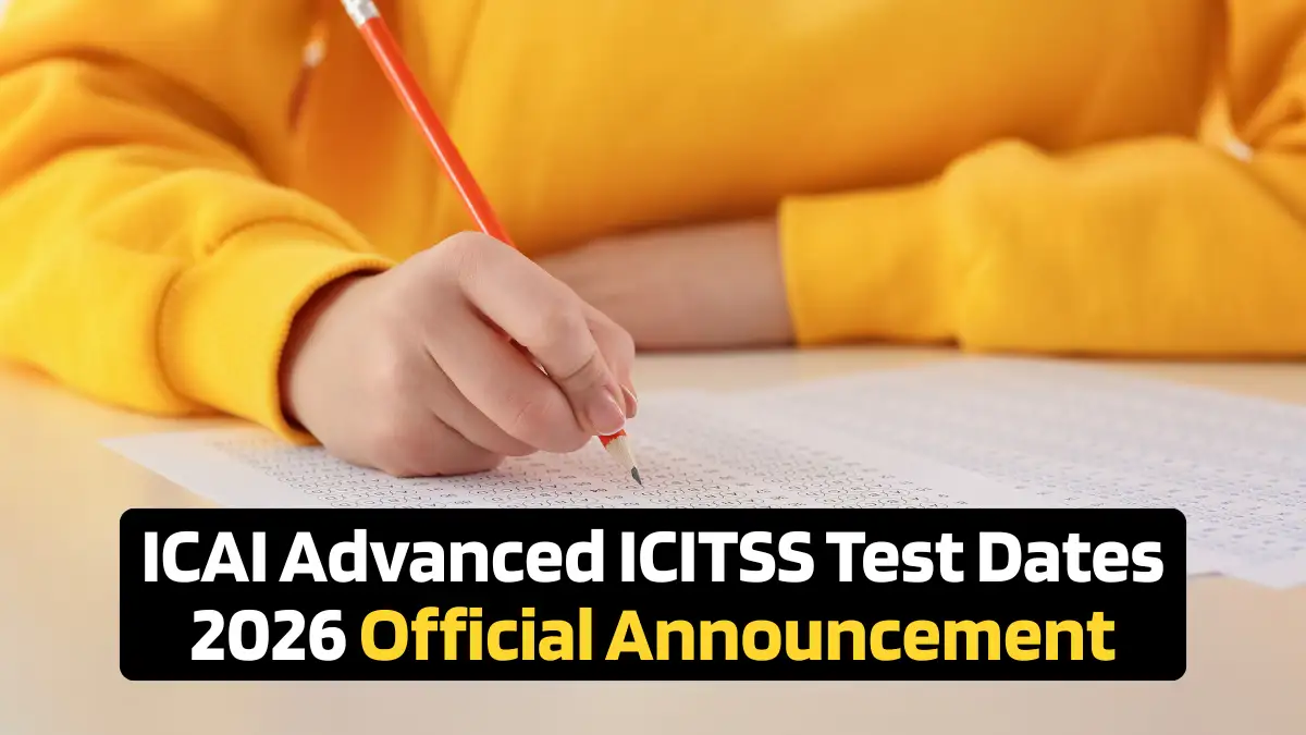 ICAI Advanced ICITSS Test 2026: Dates, Centres, Forms & Fees