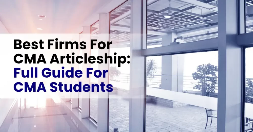 Best Firms for CMA Articleship: Full Guide for CMA Students