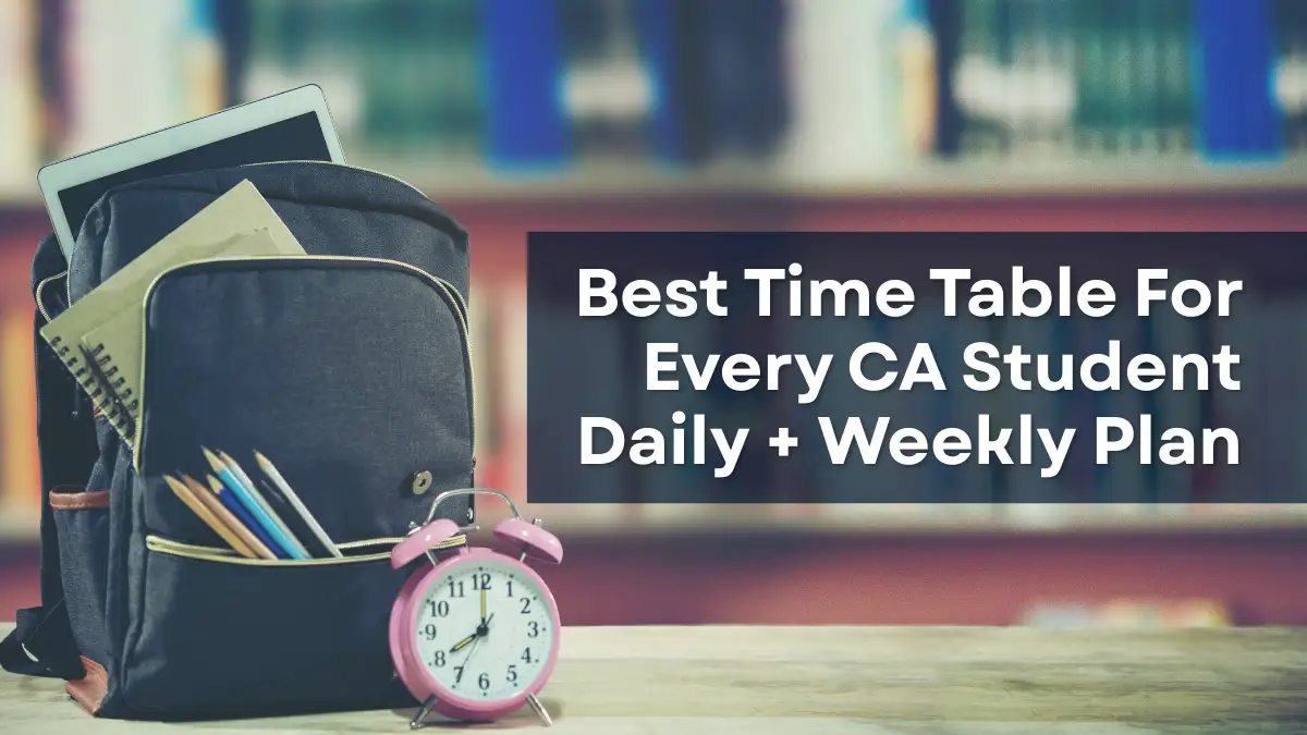 Best Time Table for Every CA Student – Daily and Weekly Plan