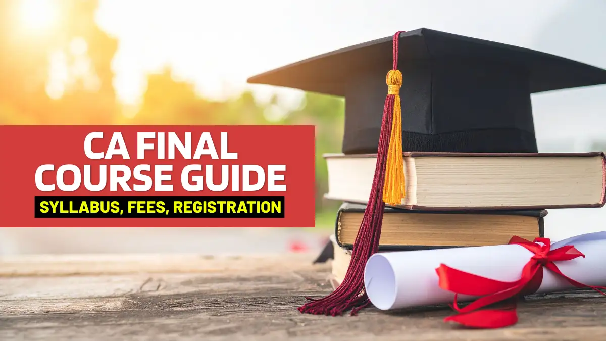 CA Final Course Guide – Syllabus, Fees, Registration & More