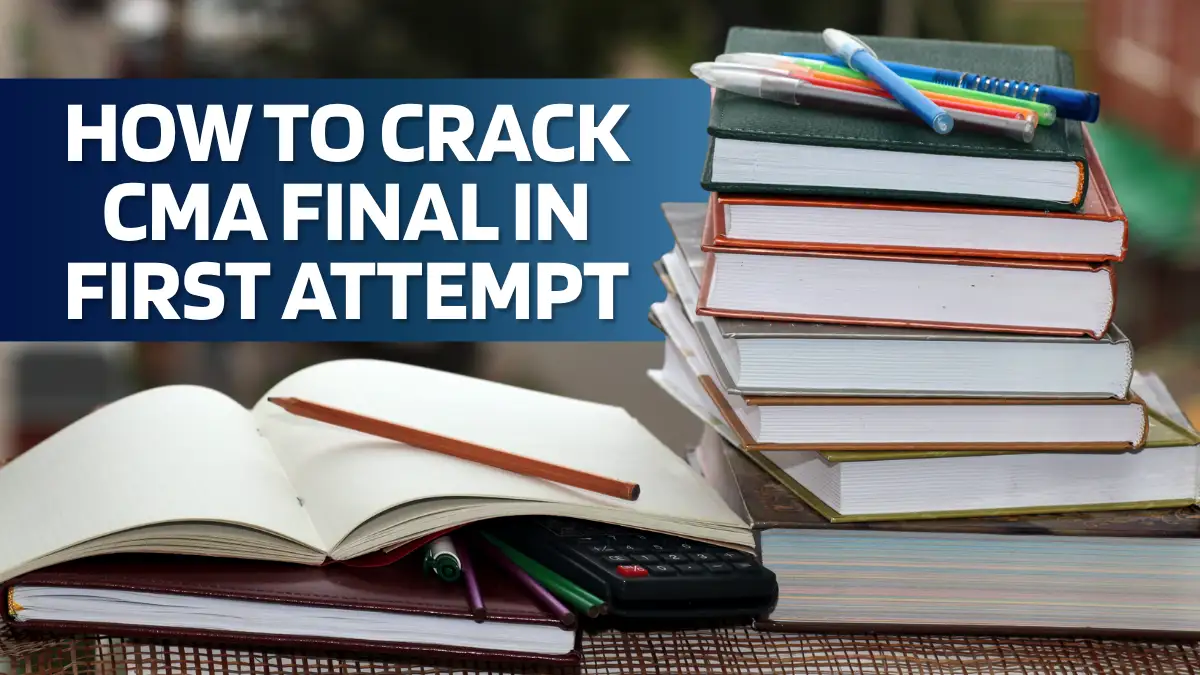 How to Crack CMA Final in First Attempt