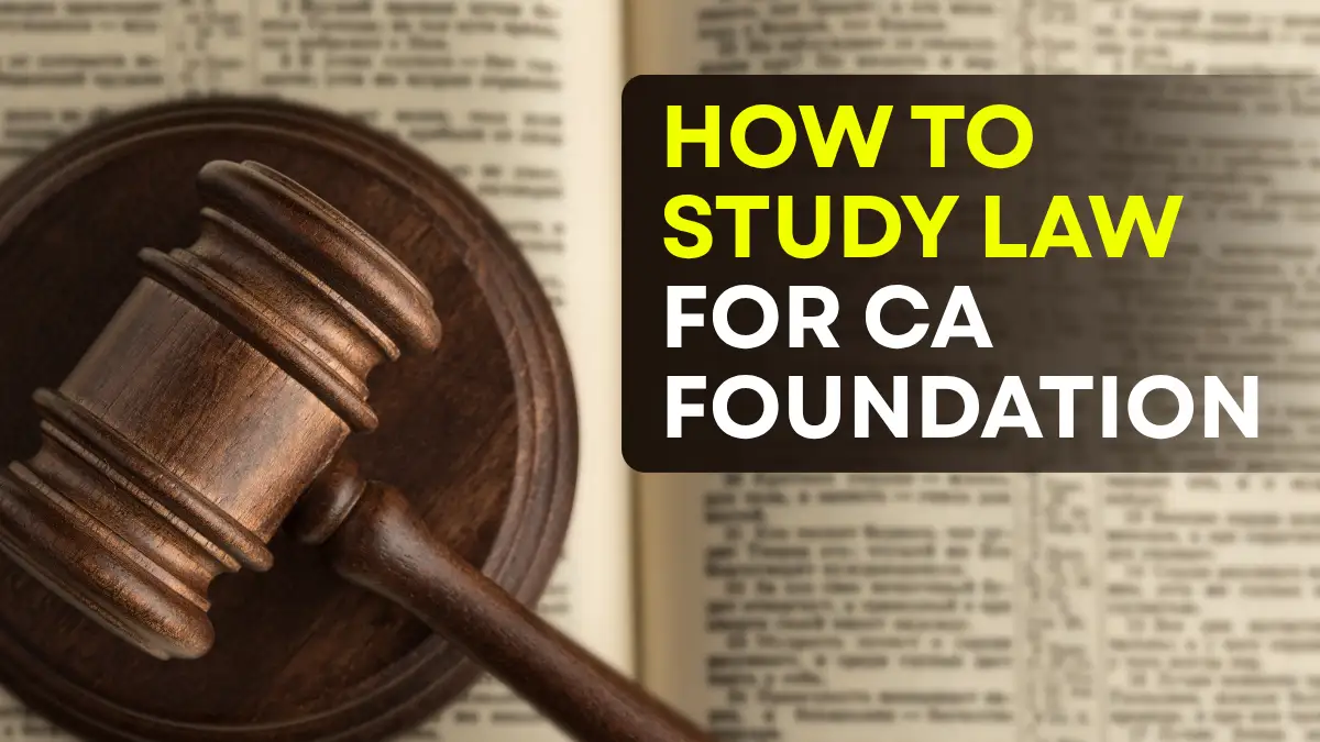 How to Study Law for CA Foundation: Easy & Simple Guide