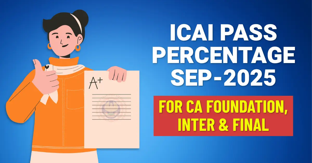 ICAI Pass Percentage Released September 2025 For CA Foundation, Inter & Final