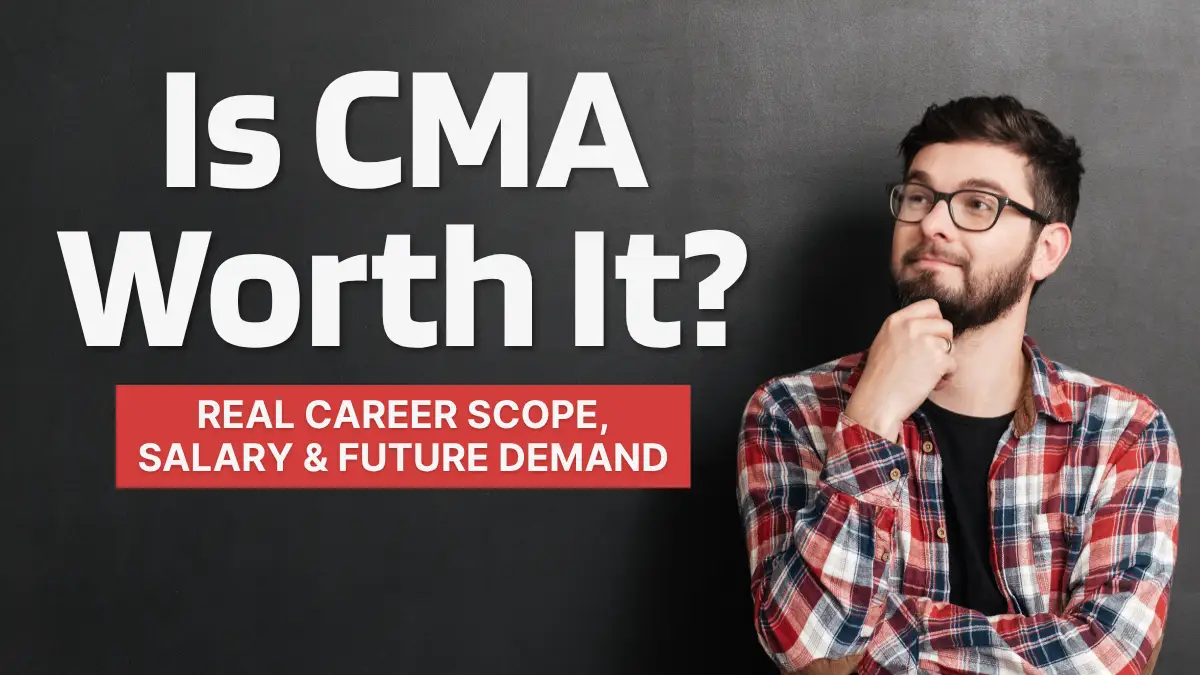 Is CMA Worth It? Real Career Scope, Salary & Future Demand