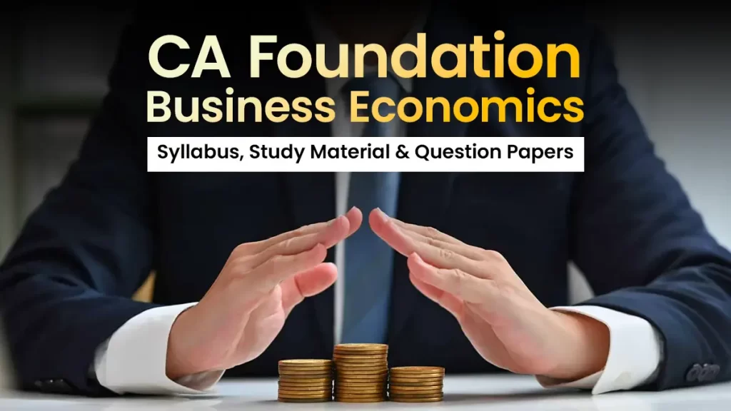 CA Foundation Business Economics Jan 2026 - Syllabus, Study Material, Papers, Notes