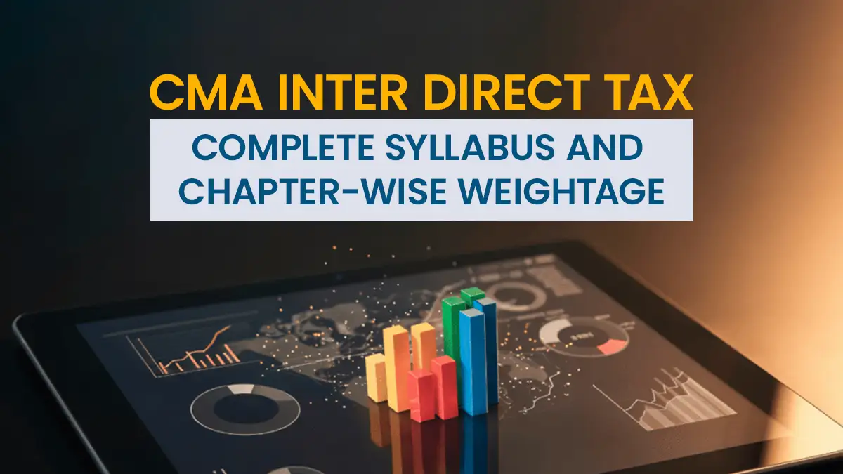 CMA Inter Direct Tax: Complete Syllabus and Chapter-Wise Weightage