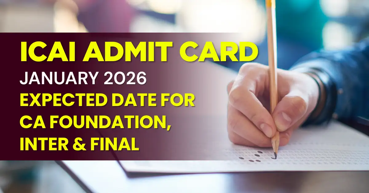 ICAI Admit Card Jan 2026 Expected Date For CA Foundation, Inter & Final
