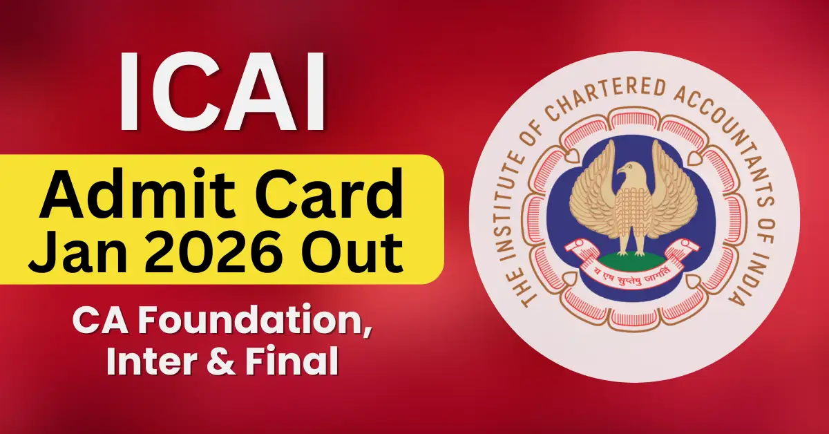 ICAI Admit Card Jan 2026 Out for CA Foundation, Inter & Final