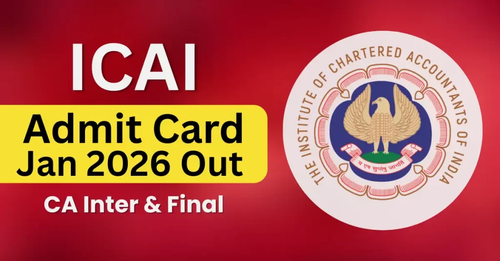 ICAI Admit Card January 2026 Released for CA Inter & Final