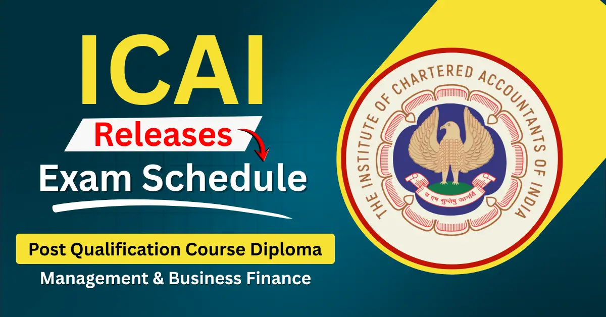 ICAI Releases Exam Schedule for Post Qualification Course Diploma on Management and Business Finance