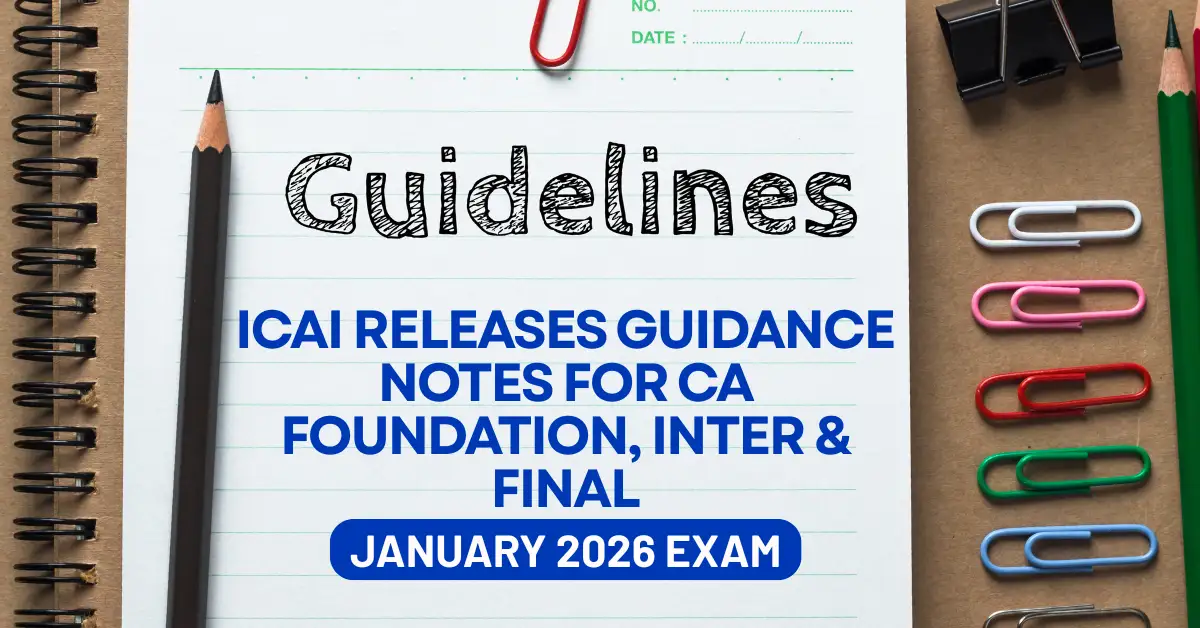 ICAI Releases Guidance Notes for Jan 2026 Examinations