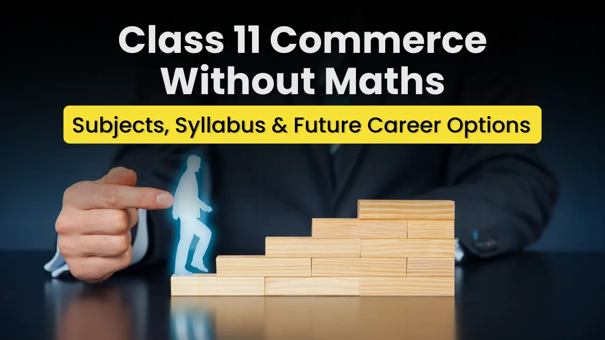 Class 11 Commerce Without Maths: Subjects, Syllabus & Careers