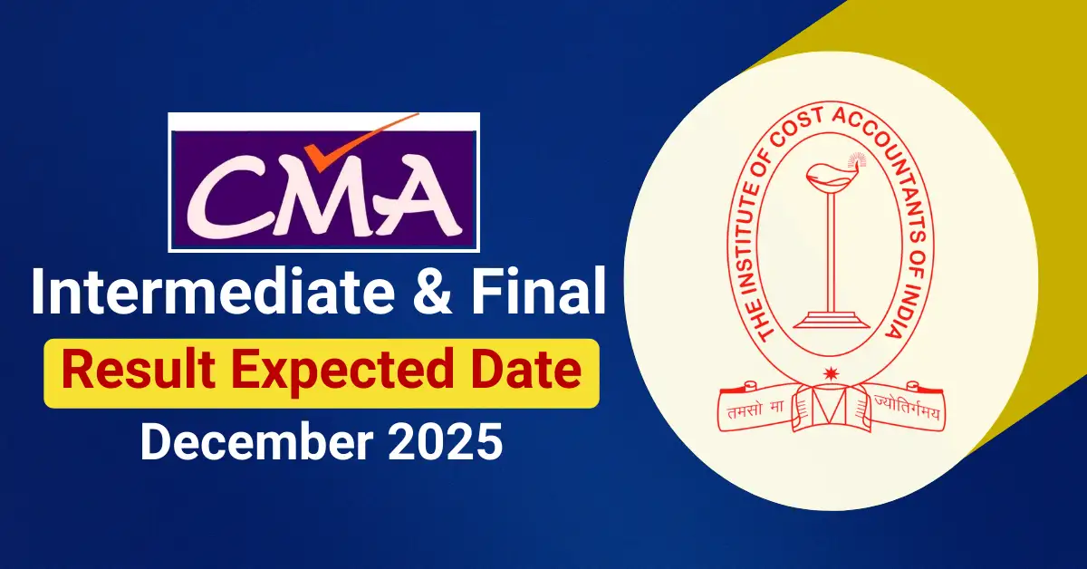 CMA Result December 2025: Intermediate & Final Expected Date