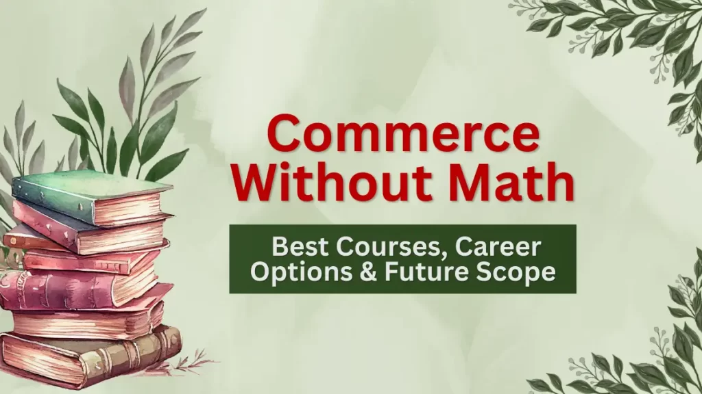 Commerce Without Maths: Best Courses, Career Options & Future Scope